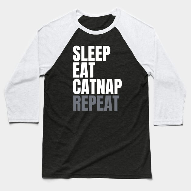 Sleep Eat Catnap Repeat Baseball T-Shirt by tofupanic